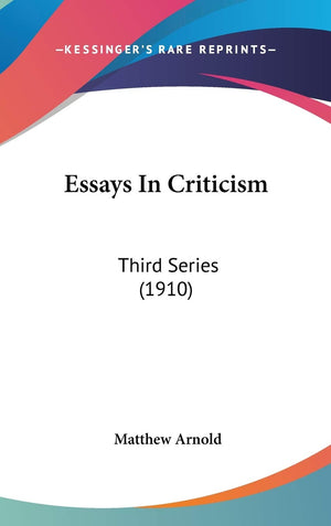 Essays In Criticism: Third Series (1910),New