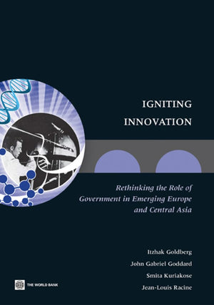 Igniting Innovation: Rethinking the Role of Government in Emerging Europe and Central Asia (Europe and Central Asia Reports),Used