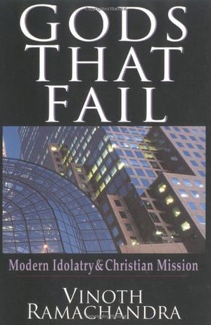 Gods That Fail: Modern Idolatry & Christian Mission,Used