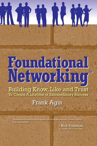 Foundational Networking: Building Know, Like and Trust to Create a Lifetime of Extraordinary Success,Used