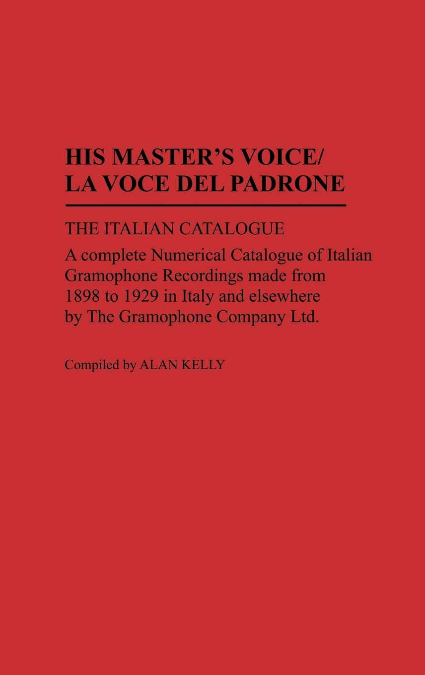 His Master's Voice/La Voce Del Padrone: The Italian Catalogue; A Complete Numerical Catalogue of Italian Gramophone Recordings M,Used