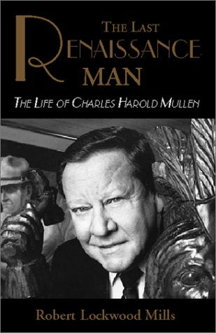 The Last Renaissance Man: The Life of Charles Mullen,Used