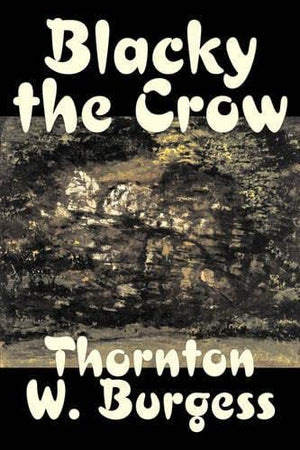 Blacky the Crow by Thornton Burgess, Fiction, Animals, Fantasy & Magic,Used