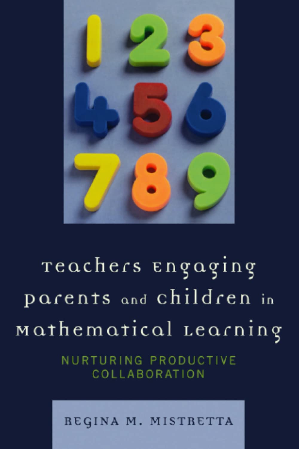 Teachers Engaging Parents and Children in Mathematical Learning: Nurturing Productive Collaboration,Used