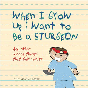 When I Grow Up I Want to Be a Sturgeon: And Other Wrong Things That Kids Write,Used