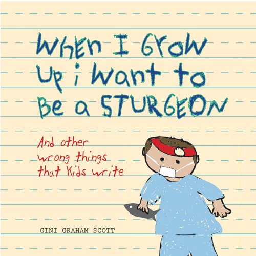 When I Grow Up I Want to Be a Sturgeon: And Other Wrong Things That Kids Write,Used