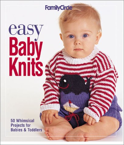 Easy Baby Knits: 50 Whimsical Projects for Babies & Toddlers,New