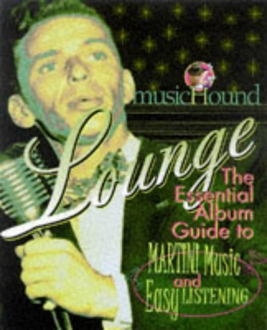 Musichound Lounge: The Essential Album Guide to Martini Music and Easy Listening,Used