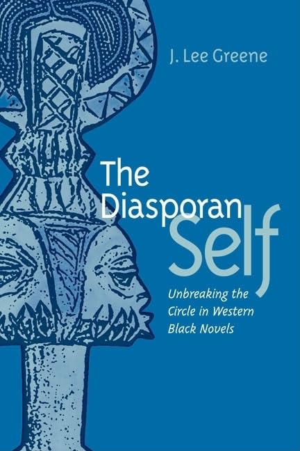 The Diasporan Self: Unbreaking The Circle In Western Black Novels,Used
