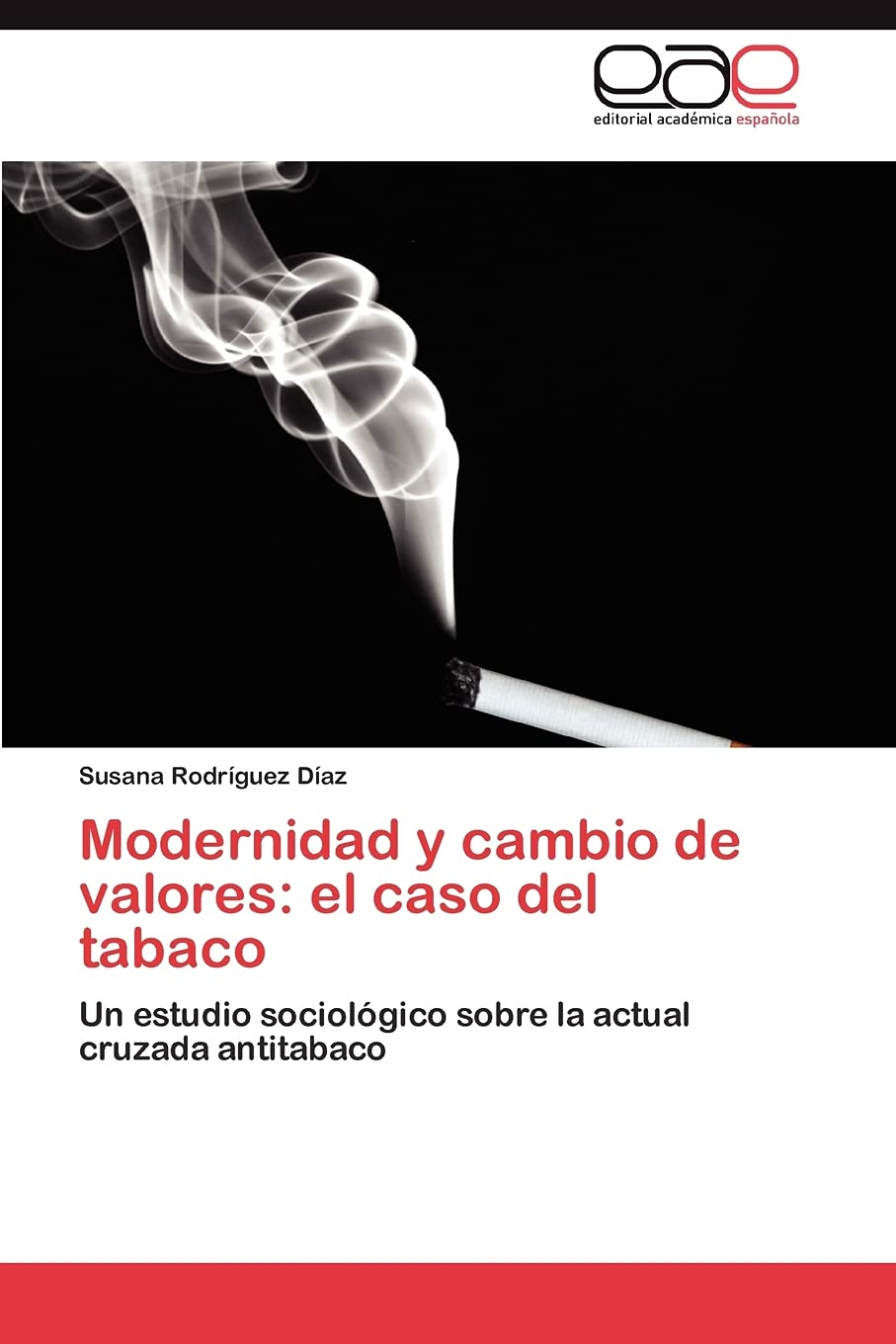 Modernidad y cambio de valores: el caso del tabaco: Un estudio sociolgico sobre la actual cruzada antitabaco (Spanish Edition),Used