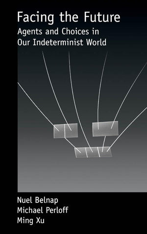 Facing the Future: Agents and Choices in Our Indeterminist World,Used