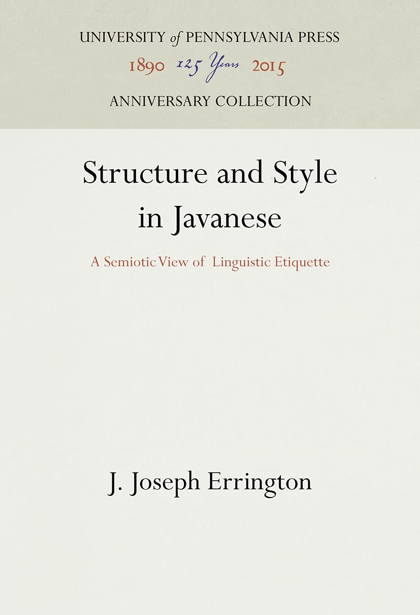 Structure and Style in Javanese: A Semiotic View of Linguistic Etiquette (Anniversary Collection)