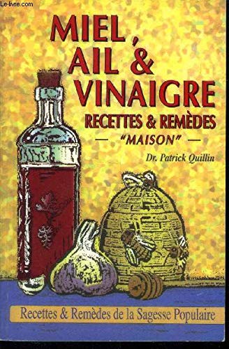 Honey, Garlic, & Vinegar: Home Remedies & Recipes : The People's Guide to Nature's Wonder Medicines,Used