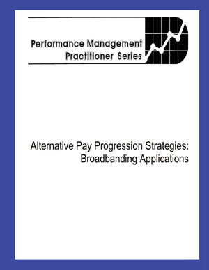 Alternative Pay Progression Strategies: Broadbanding Applications,Used