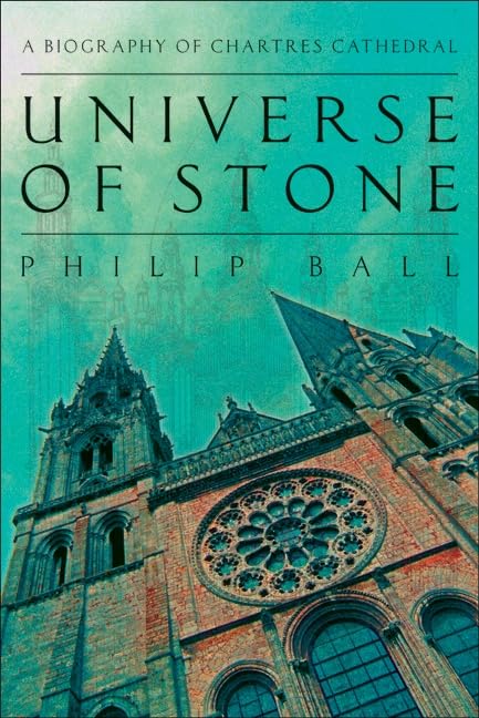 Universe of Stone: A Biography of Chartres Cathedral,Used