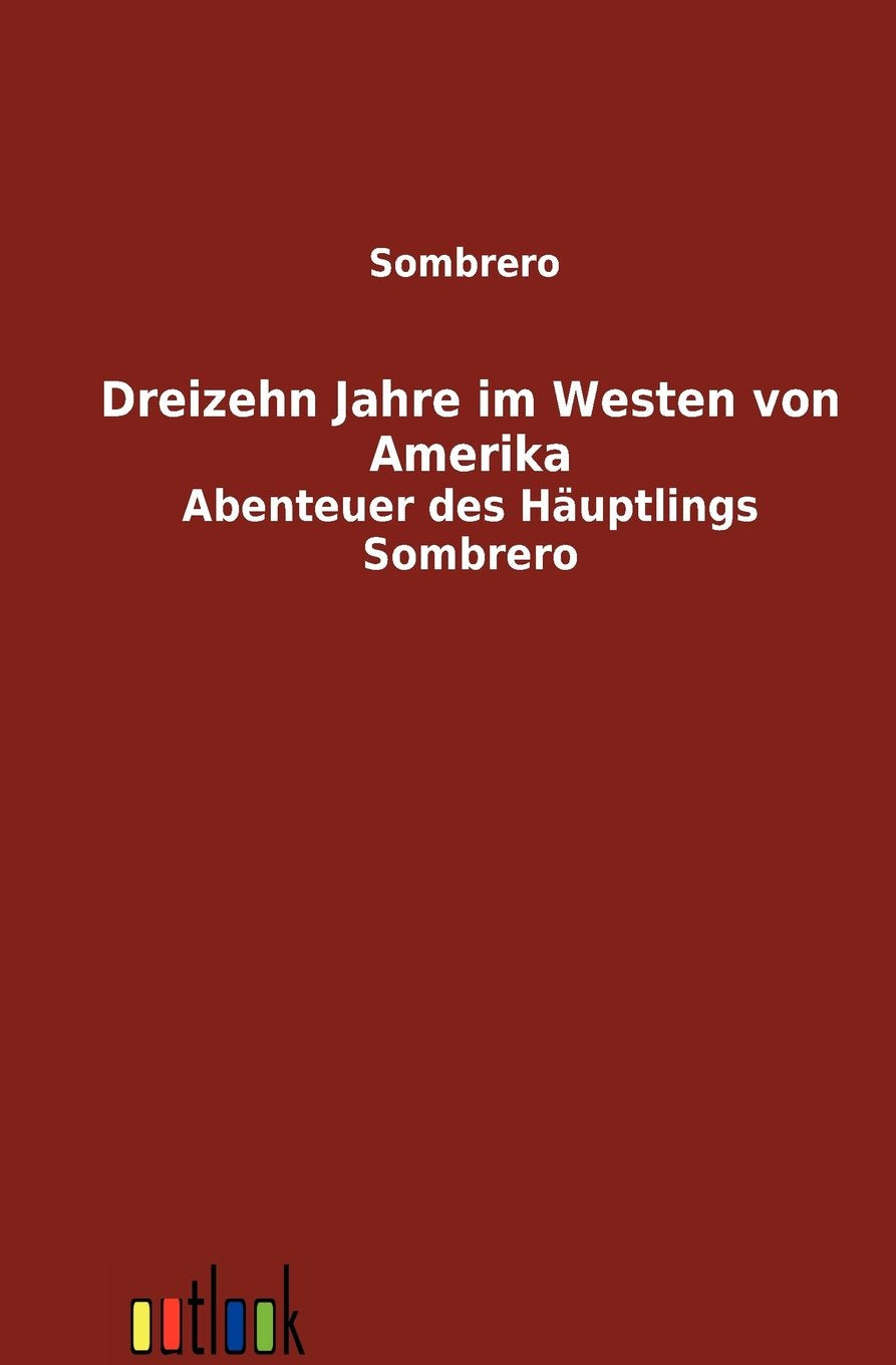 Dreizehn Jahre Im Westen Von Amerika (German Edition),Used