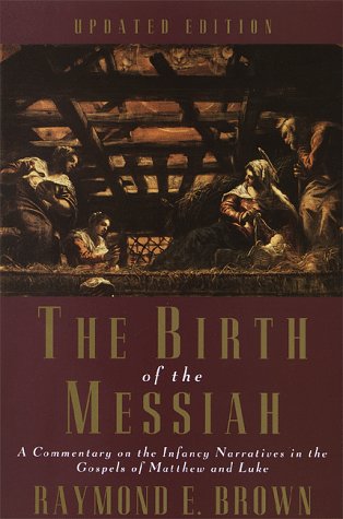 The Birth Of The Messiah: A Commentary On The Infancy Narratives In The Gospels Of Matthew And Luke (Anchor Bible Reference Libr-new