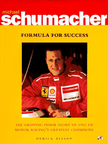 Michael Schumacher: Formula for Success : The Gripping Inside Story of One of Motor Racing's Greatest Champions,Used