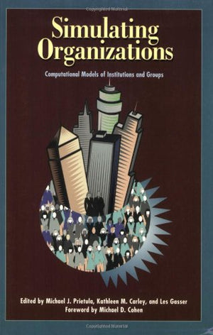 Simulating Organizations: Computational Models of Institutions and Groups,Used