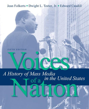 Voices Of A Nation: A History Of Mass Media In The United States