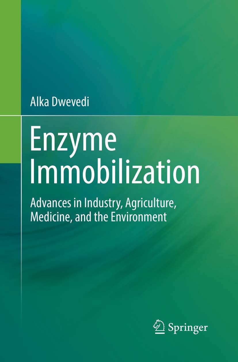 Enzyme Immobilization: Advances in Industry, Agriculture, Medicine, and the Environment,Used