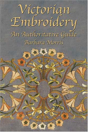 Victorian Embroidery: An Authoritative Guide,Used