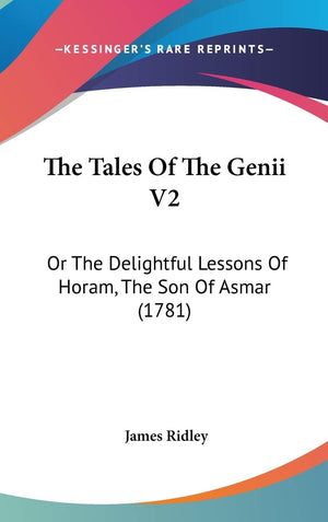 The Tales Of The Genii V2: Or The Delightful Lessons Of Horam, The Son Of Asmar (1781),New