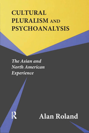 Cultural Pluralism and Psychoanalysis: The Asian and North American Experience,New