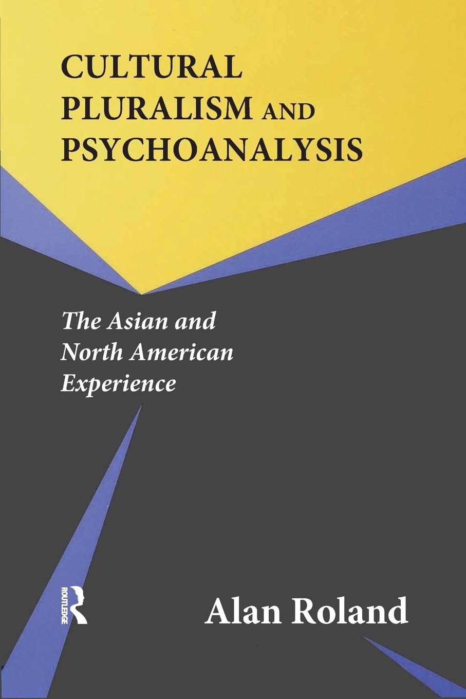 Cultural Pluralism and Psychoanalysis: The Asian and North American Experience,New