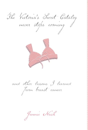 The Victoria's Secret Catalog Never Stops Coming: And Other Lessons I Learned From Breast Cancer,Used