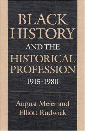 Black History And The Historical Profession, 1915 1980