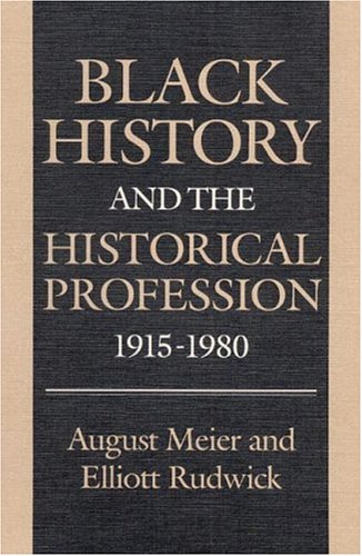 Black History And The Historical Profession, 1915 1980