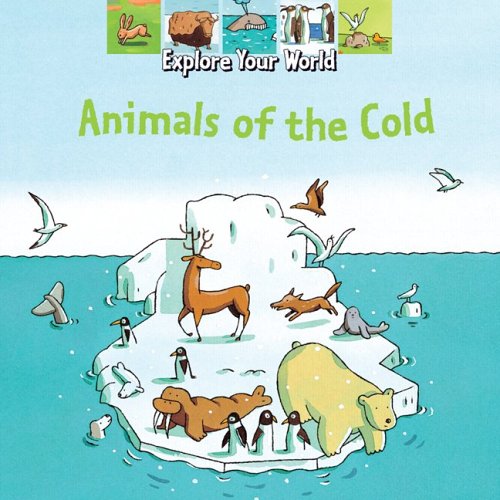 Animals of the Cold (Explore Your World),Used