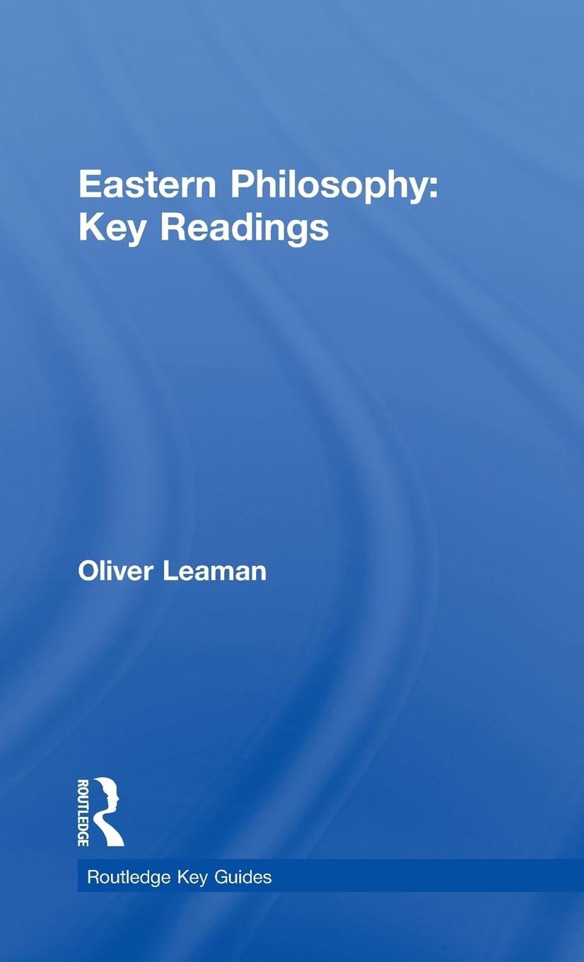Eastern Philosophy: Key Readings: Key Readings (Routledge Key Guides),New