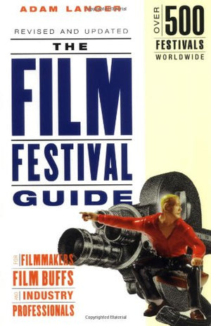 The Film Festival Guide: For Filmmakers, Film Buffs, and Industry Professionals,Used