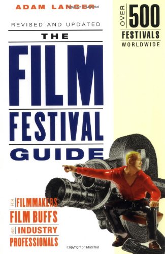 The Film Festival Guide: For Filmmakers, Film Buffs, and Industry Professionals,Used