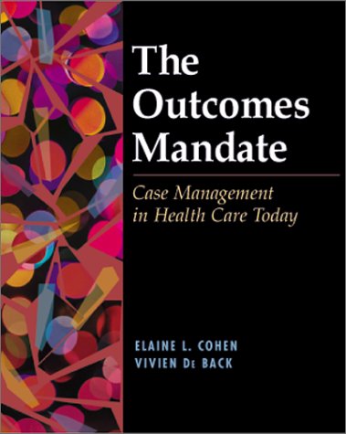 The Outcomes Mandate: Case Management in Health Care Today,Used