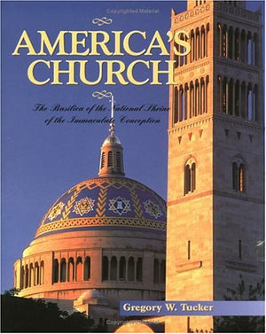 America's Church: Basilica of the National Shrine of the Immaculate Conception,New
