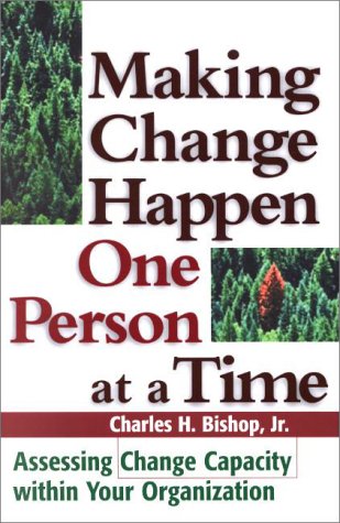 Making Change Happen One Person at a Time: Assessing Change Capacity within Your Organization,Used