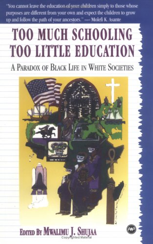 Too Much Schooling, Too Little Education: A Paradox Of Black Life In White Societies,New