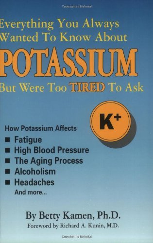 Everything You Always Wanted To Know About Potassium But Were Too Tired To Ask