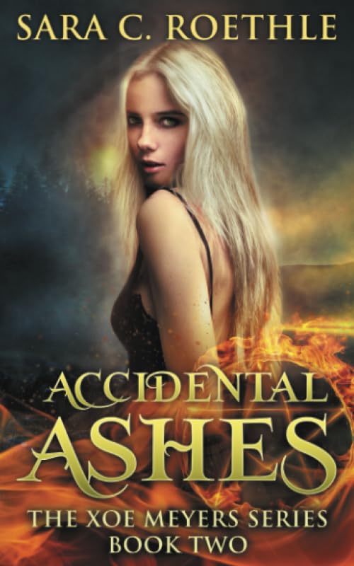 Accidental Ashes: That Time I Found out I Was a Demon, and All My Friends Were Vampires and Werewolves (Xoe Meyers Fantasy / Hor,Used