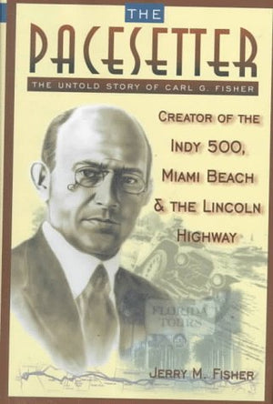 The Pacesetter: The Untold Story of Carl G. Fisher,Used