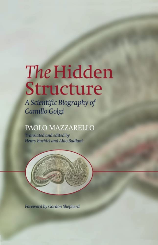 The Hidden Structure: A Scientific Biography of Camillo Golgi,Used