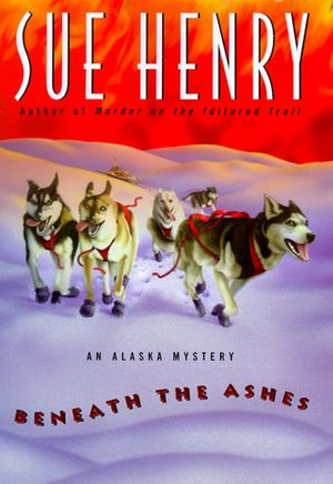 Beneath the Ashes: An Alaska Mystery (Alaska Mysteries),Used