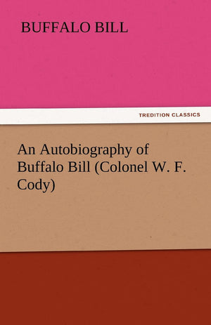 An Autobiography of Buffalo Bill (Colonel W. F. Cody),Used