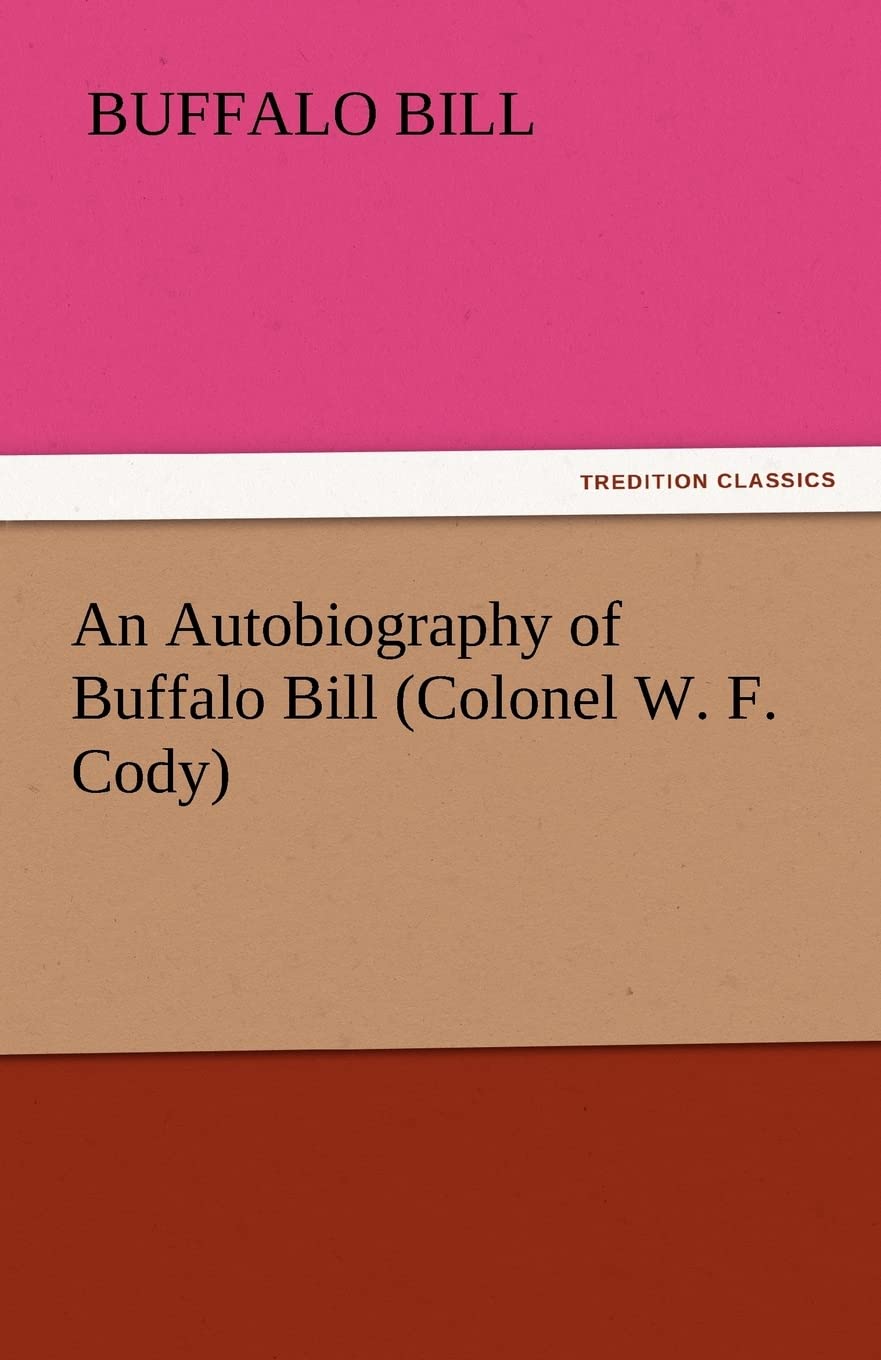 An Autobiography of Buffalo Bill (Colonel W. F. Cody),Used