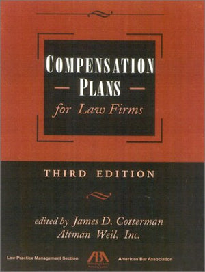 Compensation Plans for Law Firms, 4th Edition,Used