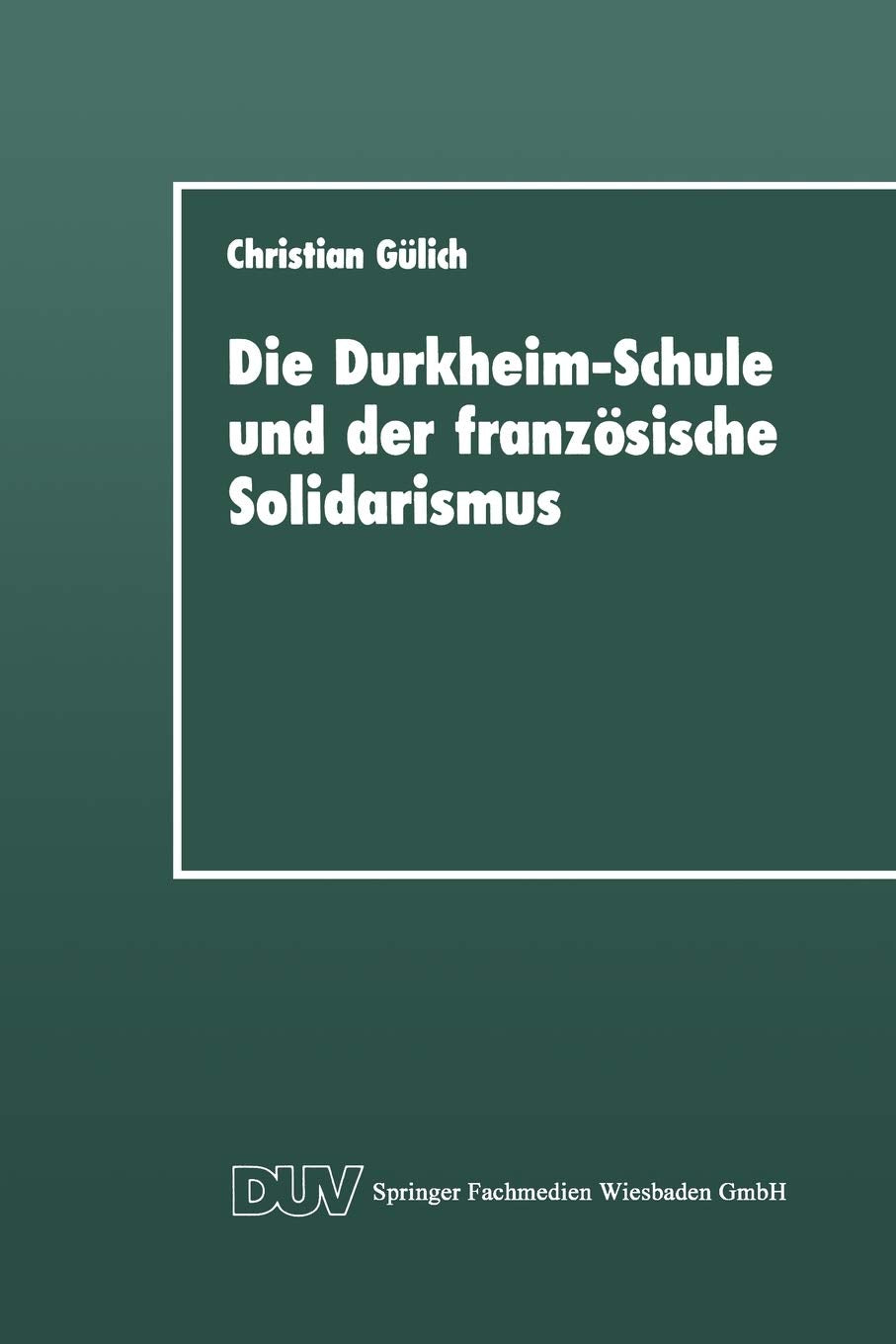Die DurkheimSchule und der franzsische Solidarismus (DUV Sozialwissenschaft) (German Edition),Used