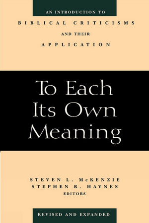 To Each Its Own Meaning, Revised and Expanded: An Introduction to Biblical Criticisms and Their Application,Used